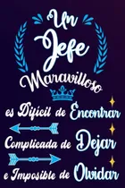Comprar Un Jefe Maravilloso Es Dificil De Encontrar Complicada De De