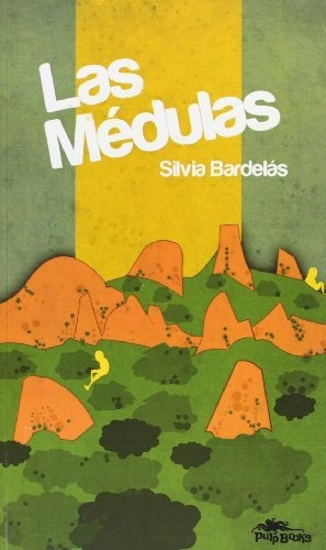 Las médulas, de Silvia Bardelás Álvarez. Editorial Pulp Books, tapa blanda en español, 2013