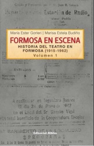 Formosa En Escena Historia Del Teatro En Formosa Volumen 1