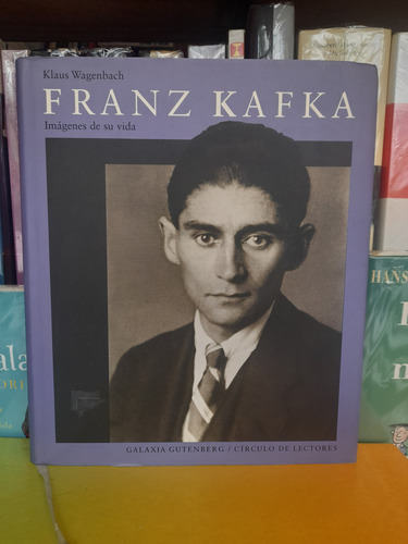Franz Kafka, Imágenes De Su Vida. Klaus Wagenbach. (Usado)