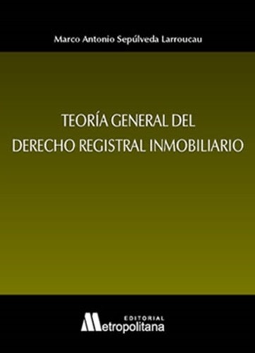 Teoría General Del Derecho Registral Inmobiliario