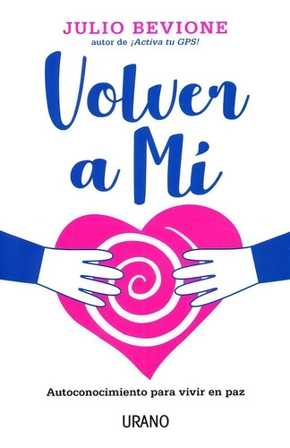 Volver A Mi - Autoconocimiento Para Vivir En Paz