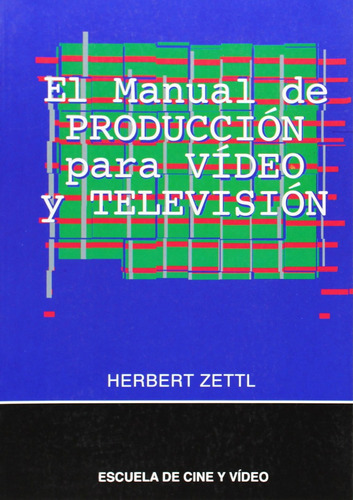 El Manual De Producción Para Vídeo Y Televisión