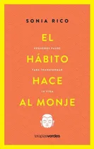 Comprar El habito hace al monje: Pequeños pasos para transformar tu vida, de Sonia Rico Mainer., vol. 1. Editorial Terapias Verdes, tapa blanda, edición 1 en español, 2022