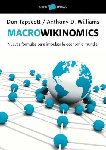 Macrowikinomics: Nuevas Fórmulas Para Impulsar La Economía Mundial, De Don Tapscott | Anthony D. Williams. Editorial Grupo Planeta, Tapa Blanda, Edición 2011 En Español