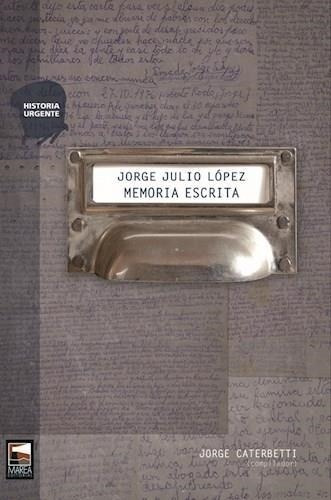 Jorge Julio Lopez. Memoria Escrita