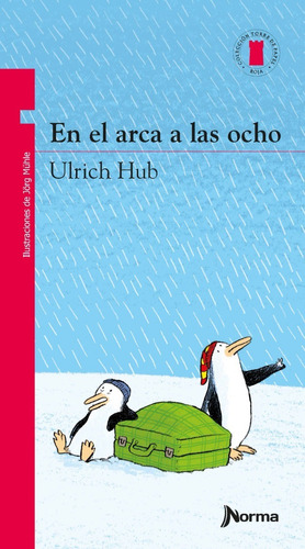 En El Arca A Las Ocho - T.P. Roja - Ulrich Hub, de Hub, Ulrich. Editorial Norma, tapa blanda en español