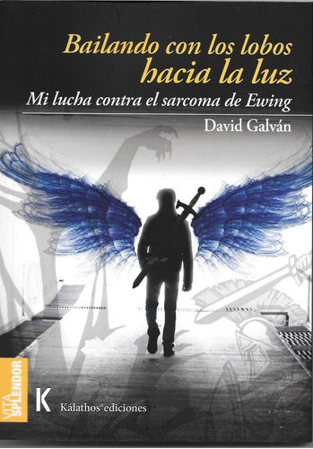 Bailando Con Los Lobos Hacia La Luz, De David Galván. Editorial Kalathos Ediciones, Tapa Blanda En Español, 2022