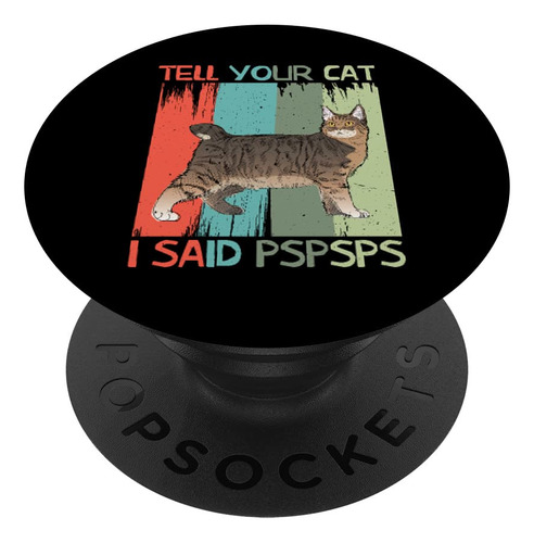 Dile Gato Que Dije Pspsps Retro Vintage Popsockets Divertido