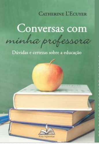 Conversas Com Minha Professora, De Catherine L''ecuyer. Editora Fons Sapientiae, Capa Mole, Edição 1 Em Português, 2022