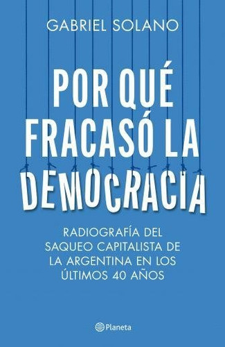 Por Qué Fracasó La Democracia - Gabriel Solano