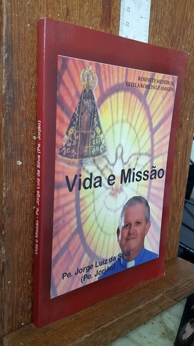 Livro Pe. Jorge Luiz Da Silva Jorjão - Vida E Missão