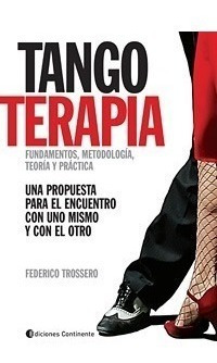 Tangoterapia . Fundamentos , Metodologia , Teoria Y Practica