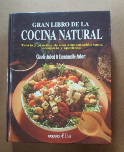 Gran Libro De La Cocina Natural Claude Aubert & Emman Aubert