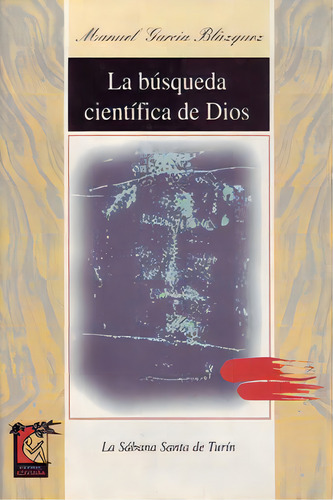 Busqueda Cientifica Dios Sabana Santa Turin, De Garcia Blazquez,manuel. Editorial Editorial Azahara S.l En Español