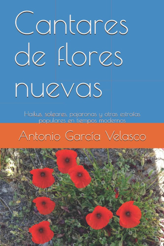 Libro: Cantares De Flores Nuevas: Haikus, Soleares, Pajarona