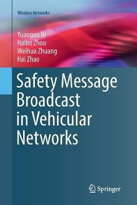 Safety Message Broadcast In Vehicular Networks - Yuanguo Bi
