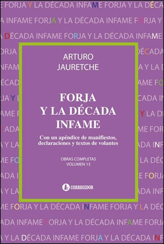 FORJA Y LA DÉCADA INFAME, de Arturo M. Jauretche. Editorial CORREGIDOR en español, 2011