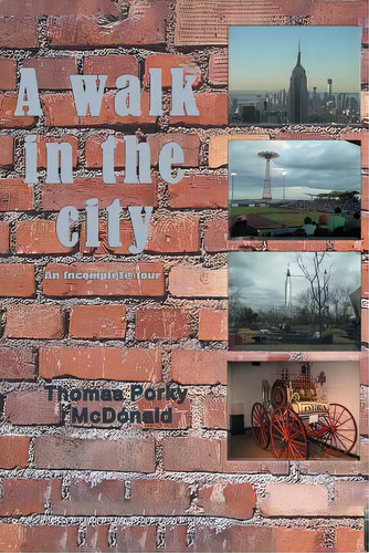 A Walk In The City: An Incomplete Tour, De Mcdonald, Thomas Porky. Editorial Authorhouse, Tapa Blanda En Inglés