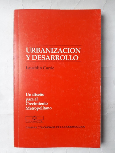 Lauchlin Currie / Urbanización Y Desarrollo 