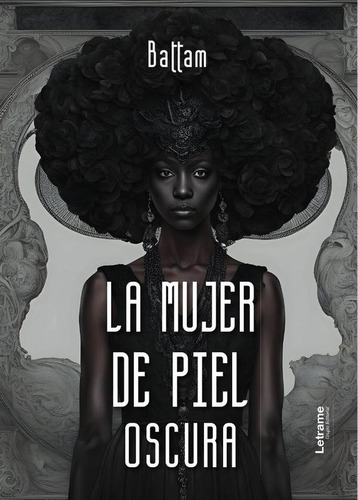 La Mujer De Piel Oscura, De Battam .