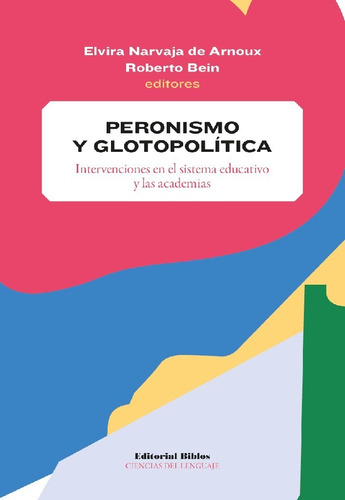Peronismo Y Glotopolítica - Narvaja De Arnoux Bein Roberto