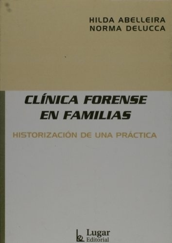 Clinica Forense En  Familias - Historizacion De Una Practica