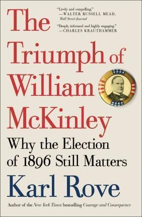 The Triumph Of William Mckinley - Karl Rove (paperback)