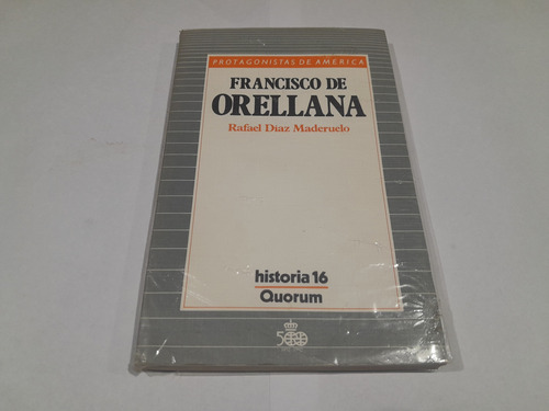 Libro - Francisco De Orellana - Rafael Díaz Maderuelo