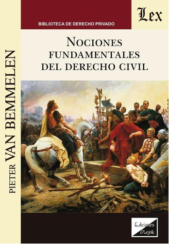 NOCIONES FUNDAMENTALES DEL DERECHO CIVIL, de PIETER VAN BEMMELEN. Editorial EDICIONES OLEJNIK, tapa blanda en español