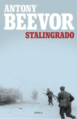 Stalingrado: Stalingrado, De Antony Beevor. Editorial Crítica, Tapa Blanda, Edición 2018 En Español, 2018