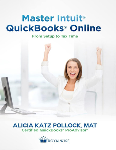 Libro: Master Intuit Quickbooks Online: From Setup To Tax Ti
