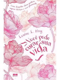 Você pode curar sua vida: Não Aplica, de : Louise L. Hay / Tradução: Evelyn Kay Massaro. Série Não Aplica, vol. Não Aplica. Editora BestSeller, capa mole, edição não aplica em português, 2018