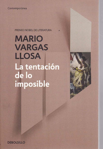 Tentación De Lo Imposible, La, De Mario Vargas Llosa. Editorial Debolsillo, Tapa Blanda En Español