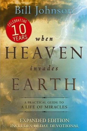 When Heaven Invades Earth - Pastor Bill Johnson (paperback)