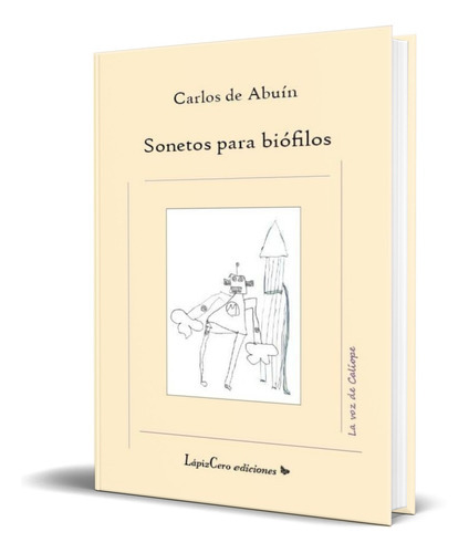 Sonetos Para Biofilos, De Carlos De Abuin. Editorial Lapizcero Ediciones, Tapa Blanda En Español, 2011