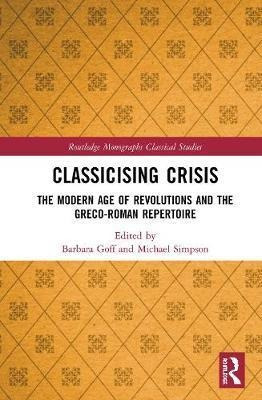 Classicising Crisis : The Modern Age Of Revolutions And T...