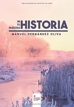 Comprar Mi Historia Tu Historia Nuestra Historia -novela-
