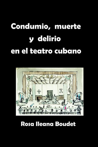 Libro: Condumio, Muerte Y Delirio En El Teatro Cubano (spani