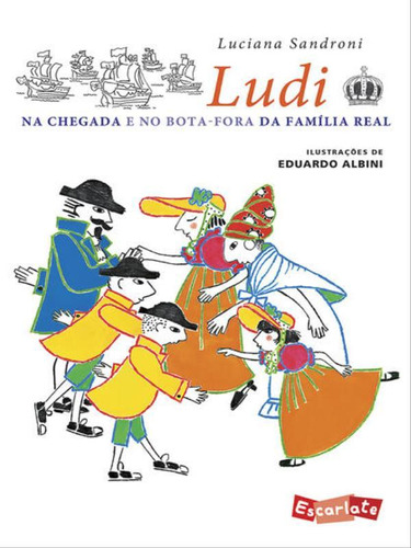 Ludi Na Chegada E No Bota-fora Da Família Real (nova Ediç, De Sandroni, Luciana. Editora Escarlate, Capa Mole