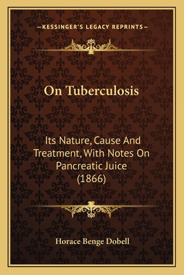 Libro On Tuberculosis: Its Nature, Cause And Treatment, W...