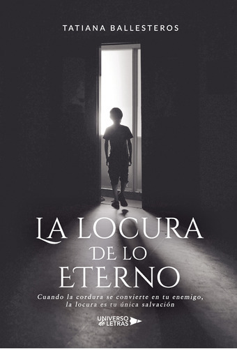La Locura De Lo Eterno, De Ballesteros , Tatiana.., Vol. 1.0. Editorial Universo De Letras, Tapa Blanda, Edición 1.0 En Español, 2019