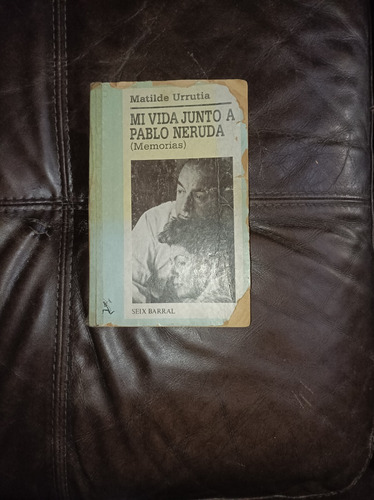 Libro ( Memorias De Matilde Urrutia Junto Su Vida A Neruda )
