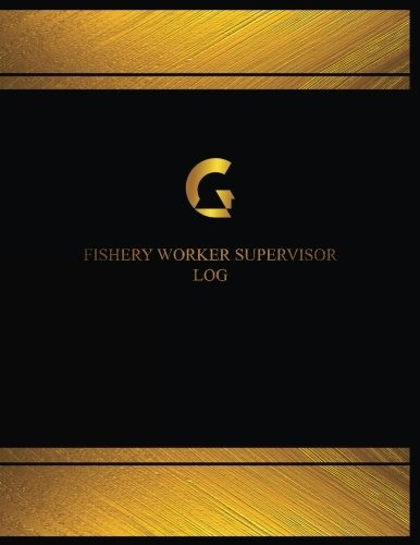 Fishery Worker Supervisor Log (logbook, Journal  125 Pages, 