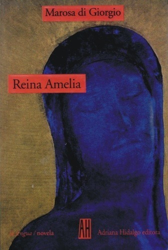 Reina Amelia, De Marosa Di Giorgio. Editorial Adriana Hidalgo (g), Tapa Blanda En Español, 1999