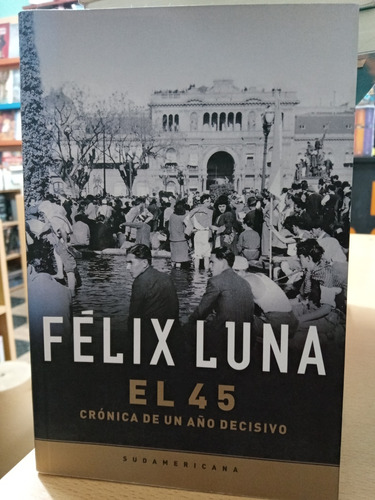 El 45 Cronica Año Decisivo - Sudamericana - Luna - Usado 