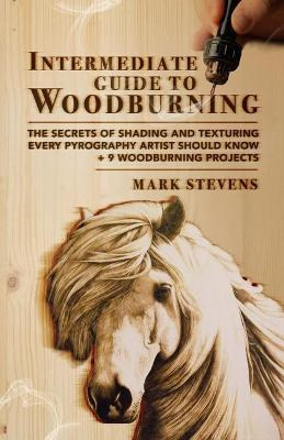 Libro Intermediate Guide To Woodburning : The Secrets Of ...