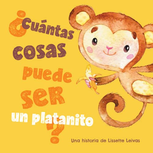 Cuantas Cosas Puede Ser Un Platanito? (spanish Edition)