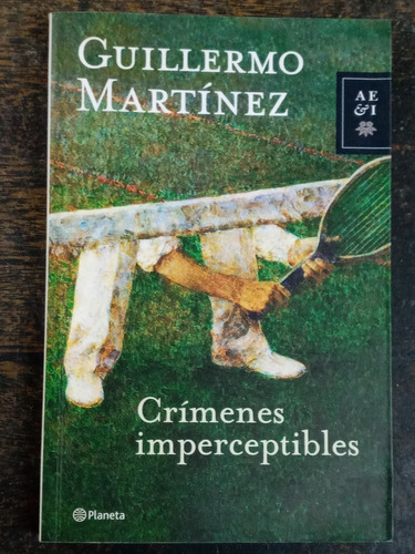 Imagen 1 de 3 de Crimenes Imperceptibles * Guillermo Martinez * Planeta *