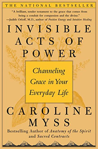 Invisible Acts Of Power: Channeling Grace In Your Everyday L